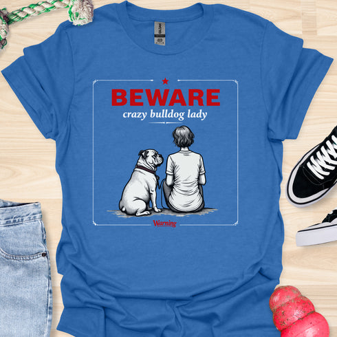 Beware crazy bulldog lady - V1 - The Sign T-Shirt